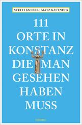 111 Orte in Konstanz, die man gesehen haben muss