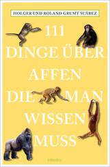 111 Dinge &uuml;ber Affen, die man wissen muss