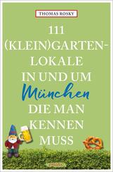 111 (Klein)Gartenlokale in und um M&uuml;nchen, die man kennen muss
