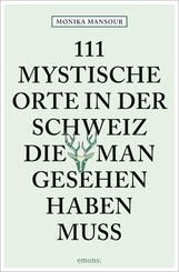 111 mystische Orte in der Schweiz, die man gesehen haben muss