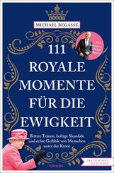 111 royale Momente f&uuml;r die Ewigkeit