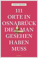 111 Orte in und um Osnabr&uuml;ck, die man gesehen haben muss