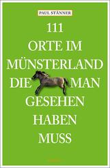 111 Orte im M&uuml;nsterland, die man gesehen haben muss