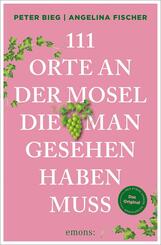 111 Orte an der Mosel, die man gesehen haben muss