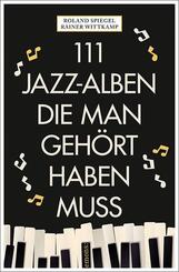 111 Jazz-Alben, die man geh&ouml;rt haben muss