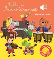 So klingen Musikinstrumente - Soundbuch Klassik f&uuml;r Kinder