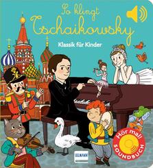 So klingt Tschaikowsky - Soundbuch Klassik f&uuml;r Kinder