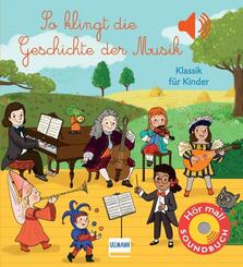 So klingt die Geschichte der Musik - Soundbuch Klassik f&uuml;r Kinder