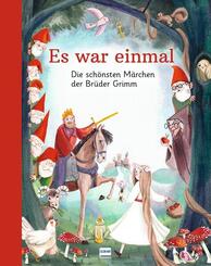 Es war einmal - Die sch&ouml;nsten M&auml;rchen der Br&uuml;der Grimm