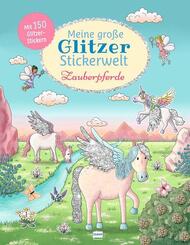 Meine gro&szlig;e Glitzer-Stickerwelt Zauberpferde