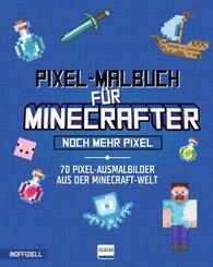 Pixel-Malbuch f&uuml;r Minecrafter - Noch mehr Pixel - 70 Pixel-Ausmalbilder aus der Minecraft-Welt