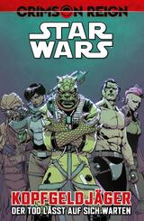 Star Wars Comics: Kopfgeldj&auml;ger IV - Crimson Reign - Der Tod l&auml;sst auf sich warten