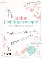 Meine Lieblingsrezepte f&uuml;r den Thermomix&reg;