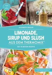 Limonade, Sirup und Slush aus dem Thermomix&reg;