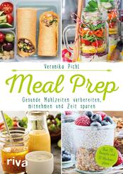 Meal Prep - Gesunde Mahlzeiten vorbereiten, mitnehmen und Zeit sparen. &Uuml;ber 70 Rezepte und 10 Wochenpl&auml;ne