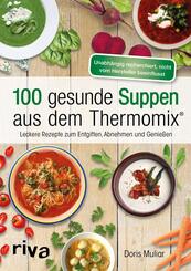 100 gesunde Suppen aus dem Thermomix&reg;