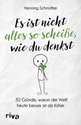 Es ist nicht alles so schei&szlig;e, wie du denkst