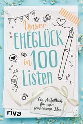 Unser Ehegl&uuml;ck in 100 Listen