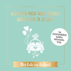 Geld allein macht nicht gl&uuml;cklich, aber ihr seid ja zu zweit - Alles Gute zur Hochzeit