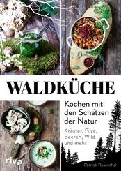 Waldk&uuml;che: Kochen mit den Sch&auml;tzen der Natur