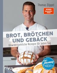 Thomas kocht: Brot, Br&ouml;tchen und Geb&auml;ck