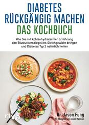 Diabetes r&uuml;ckg&auml;ngig machen - Das Kochbuch