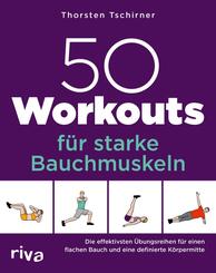 50 Workouts f&uuml;r starke Bauchmuskeln