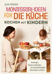 Montessori-Ideen f&uuml;r die K&uuml;che - Kochen mit Kindern