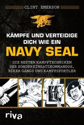 K&auml;mpfe und verteidige dich wie ein Navy SEAL