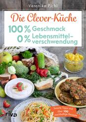 Die Clever-K&uuml;che: 100 % Geschmack - 0 % Lebensmittelverschwendung