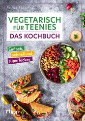 Vegetarisch f&uuml;r Teenies: Das Kochbuch