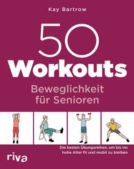 50 Workouts - Beweglichkeit f&uuml;r Senioren