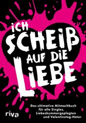 Ich schei&szlig; auf die Liebe