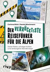 Der verr&uuml;ckteste Reisef&uuml;hrer f&uuml;r die Alpen