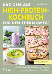Das geniale High-Protein-Kochbuch f&uuml;r den Thermomix&reg;