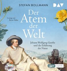 Der Atem der Welt. Johann Wolfgang Goethe und die Erfahrung der Natur,2 Audio-CD, 2 MP3