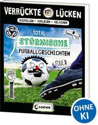Verr&uuml;ckte L&uuml;cken - Total st&uuml;rmische Fu&szlig;ballgeschichten