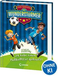 Der Wunderst&uuml;rmer (Band 1) - Hilfe, ich habe einen Fu&szlig;ballstar gekauft!