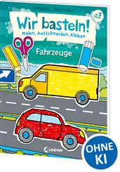 Wir basteln! - Fahrzeuge
