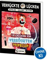 Verr&uuml;ckte L&uuml;cken - Geschichten vom verr&uuml;ckten Professor