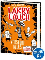 Larry Lauch zerst&ouml;rt alles (Band 3)