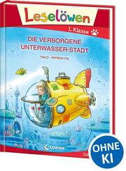 Lesel&ouml;wen 1. Klasse - Die verborgene Unterwasser-Stadt (Gro&szlig;buchstabenausgabe)