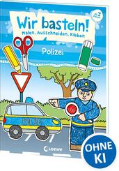 Wir basteln! - Malen, Ausschneiden, Kleben - Polizei