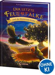 Der letzte Feuerfalke und die fl&uuml;sternde Eiche (Band 3)