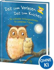 Zeit zum Vorlesen, Zeit zum Kuscheln - Die sch&ouml;nsten Vorlesegeschichten f&uuml;r wunderbare Tr&auml;ume