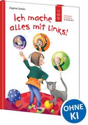 Ich mache alles mit links! (Starke Kinder, gl&uuml;ckliche Eltern)
