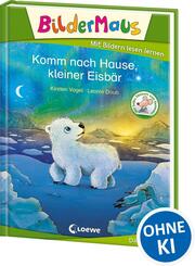 Bildermaus - Komm nach Hause, kleiner Eisb&auml;r