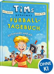 Tims geheimes Fu&szlig;ball-Tagebuch (Band 1) - Elf Freunde und ich!