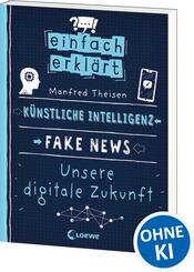 Einfach erkl&auml;rt - K&uuml;nstliche Intelligenz - Fake News - Unsere digitale Zukunft
