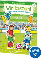 Wir basteln! - Malen, Ausschneiden, Kleben - Fu&szlig;ball
